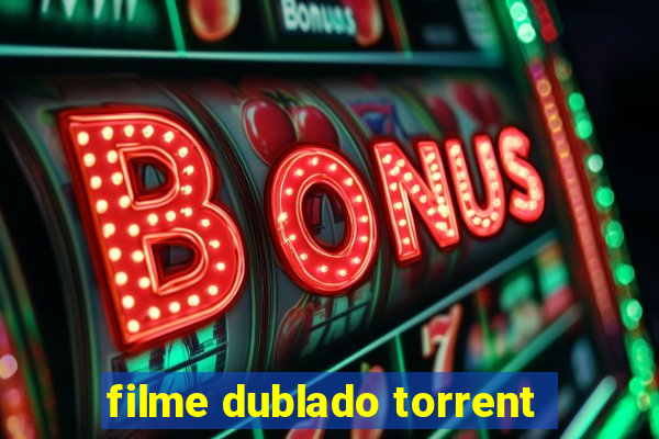 filme dublado torrent